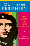 Encarnaci&#243;n O.G.  Out in the Periphery. Latin America's Gay Rights Revolution